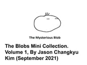 The Blobs Mini Collection Volume 1, By Jason Changkyu Kim (September 2021)