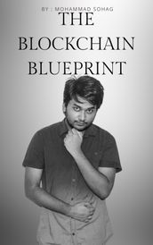 The Blockchain Blueprint