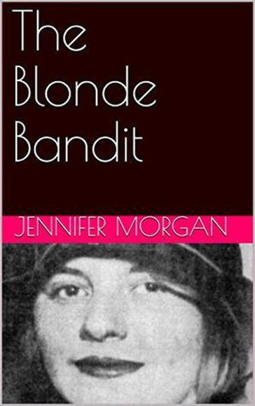 The Blonde Bandit - Jennifer Morgan