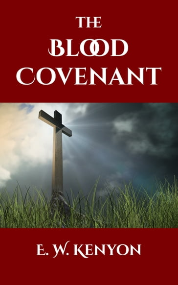 The Blood Covenant - E. W. Kenyon