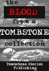 The Blood From A Tombstone Collection