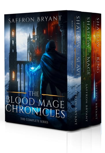 The Blood Mage Chronicles - S.J. Bryant - Saffron Bryant
