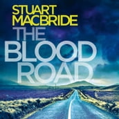 The Blood Road: A gripping crime thriller from the No.1 Sunday Times bestselling author (Logan McRae, Book 11)