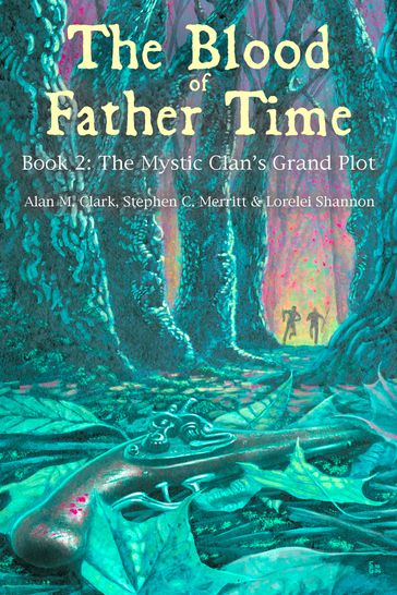 The Blood of Father Time, Book 2: The Mystic Clan's Grand Plot - Alan M. Clark