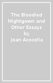 The Bloodied Nightgown and Other Essays