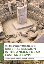 The Bloomsbury Handbook of Material Religion in the Ancient Near East and Egypt