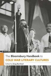 The Bloomsbury Handbook to Cold War Literary Cultures