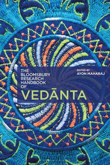 The Bloomsbury Research Handbook of Vedanta - Dr Daniel Raveh - Jeffery D. Long - Professor Arindam Chakrabarti - S.J. Professor Francis X. Clooney - Stephen Phillips