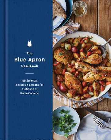 The Blue Apron Cookbook - Blue Apron Culinary Team