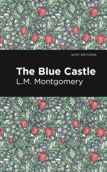 The Blue Castle - L.M. Montgomery