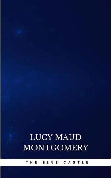 The Blue Castle - Lucy Maud Montgomery