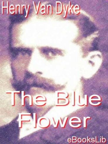 The Blue Flower - Henry Van Dyke