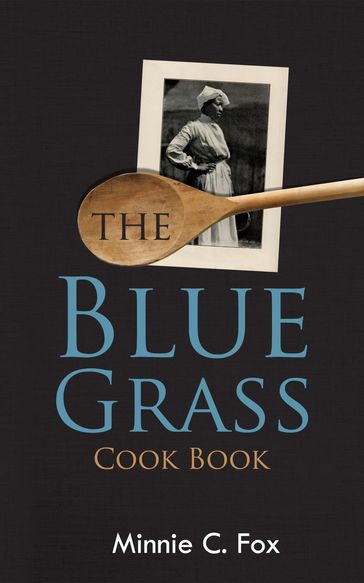 The Blue Grass Cook Book - MINNIE C. FOX