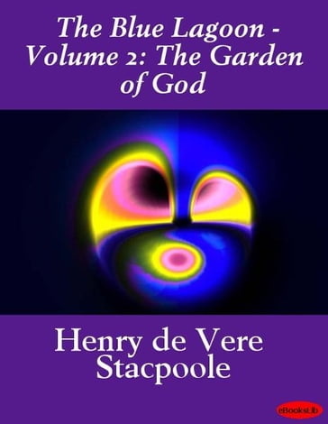 The Blue Lagoon - Volume 2: The Garden of God - Henry de Vere Stacpoole