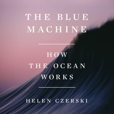 The Blue Machine - Helen Czerski