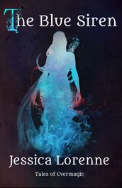 The Blue Siren: Tales of Evermagic, Book 7