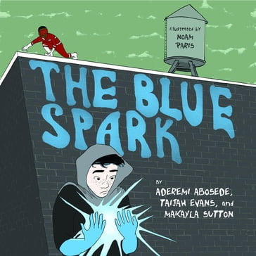 The Blue Spark - Aderemi Abosede - Taijah Evans