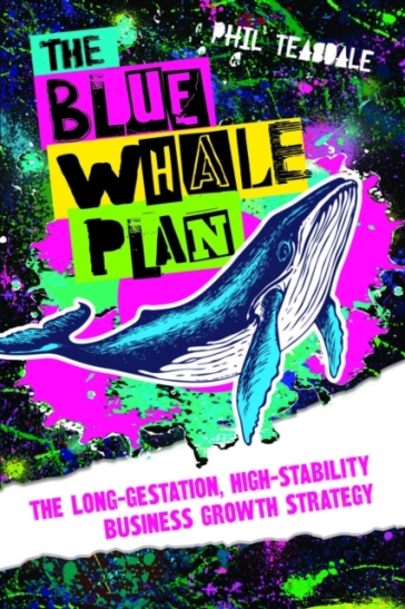 The Blue Whale Plan - Phil Teasdale