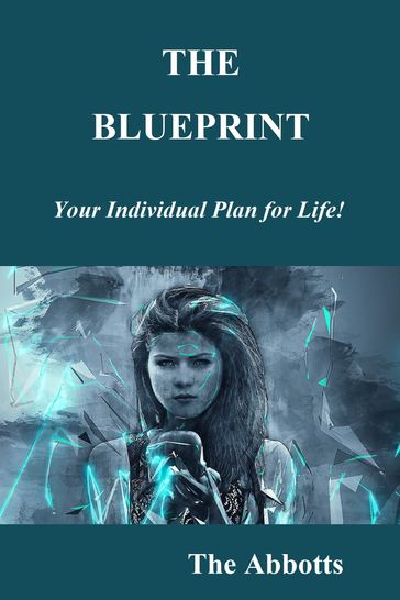 The Blueprint: Your Individual Plan for Life! - The Abbotts