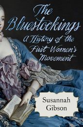The Bluestockings: A History of the First Women