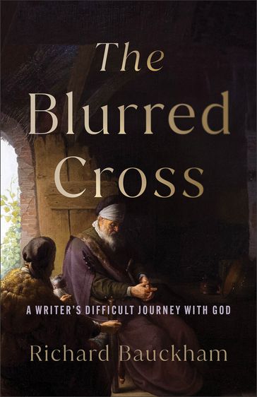 The Blurred Cross - Richard Bauckham