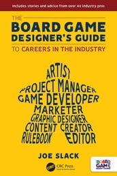 The Board Game Designer s Guide to Careers in the Industry