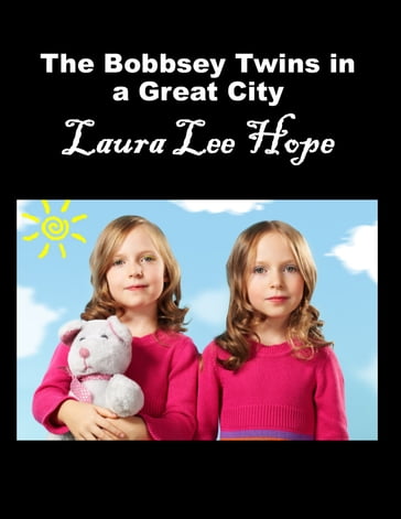 The Bobbsey Twins in a Great City - Laura Lee Hope