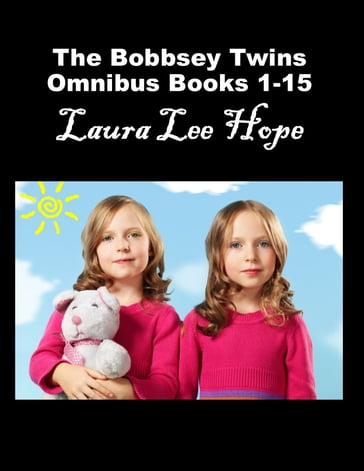 The Bobbsey Twins Omnibus Collection Books 1-15 - Laura Lee Hope