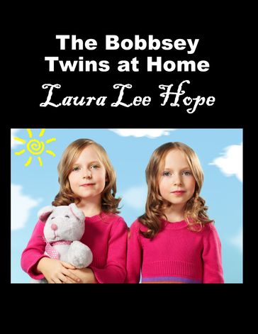 The Bobbsey Twins at Home - Laura Lee Hope
