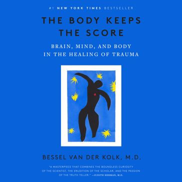 The Body Keeps the Score - M.D. Bessel van der Kolk