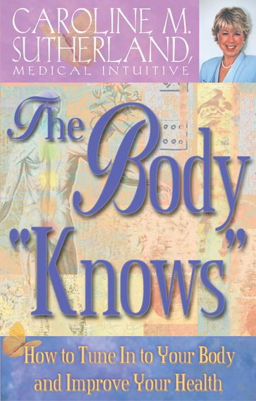 The Body Knows How to Tune In to Your Body and Improve Your Health - Caroline Sutherland