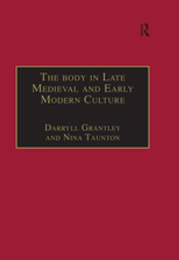 The Body in Late Medieval and Early Modern Culture - Nina Taunton