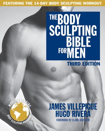 The Body Sculpting Bible for Men, Third Edition - Hugo Rivera - James Villepigue
