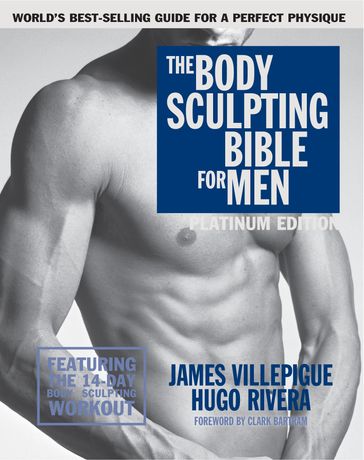 The Body Sculpting Bible for Men, Fourth Edition - Hugo Rivera - James Villepigue