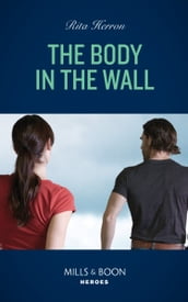 The Body In The Wall (Mills & Boon Heroes) (A Badge of Courage Novel, Book 2)