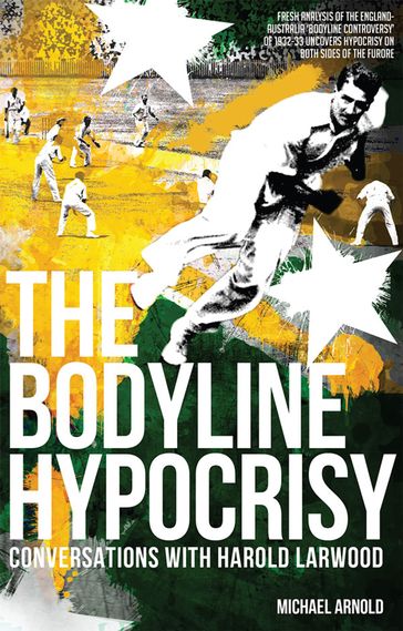 The Bodyline Hypocrisy - Michael Arnold
