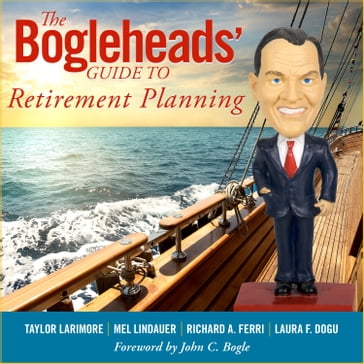 The Bogleheads' Guide to Retirement Planning - Taylor Larimore - Mel Lindauer - Richard A. Ferri - Laura F. Dogu