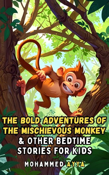 The Bold Adventures of the Mischievous Monkey - mohammed ayya