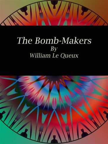 The Bomb-Makers - William Le Queux