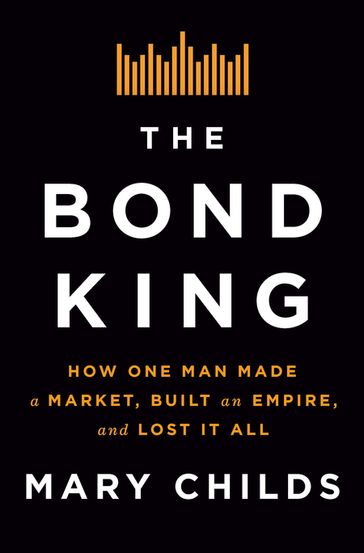 The Bond King - Mary Childs