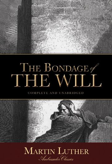 The Bondage of the Will - Martin Luther