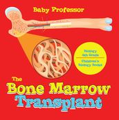 The Bone Marrow Transplant - Biology 4th Grade   Children