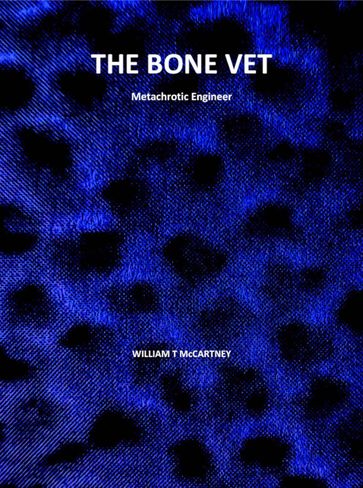 The Bone Vet metachrotic engineer - William McCartney