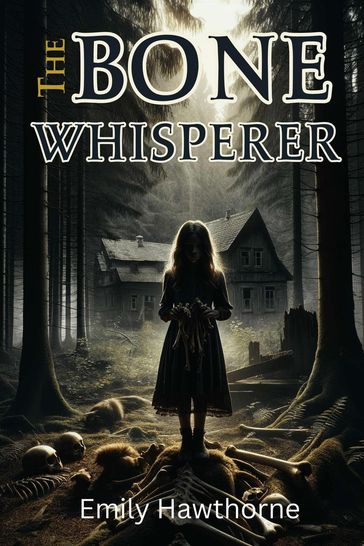 The Bone Whisperer - Emily Hawthorne