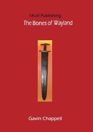 The Bones of Wayland - Gavin Chappell