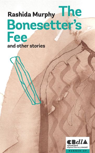 The Bonesetter's Fee and other stories - Rashida Murphy