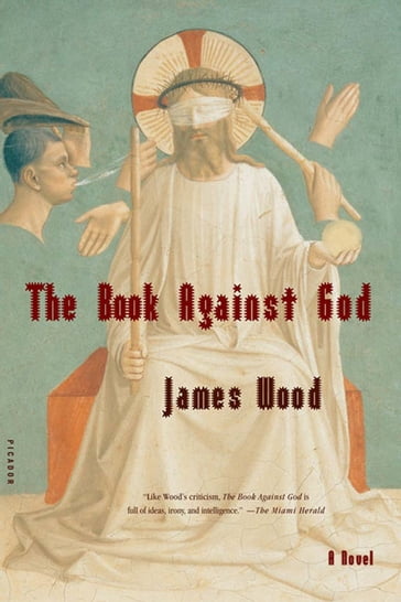 The Book Against God - James Wood