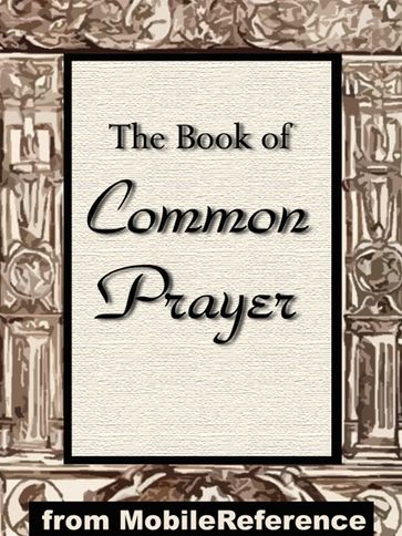 The Book Of Common Prayer: Administration Of The Sacraments And Other Rites And Ceremonies Of The Church According To The Use Of The Church Of England Together With The Psalter Or Psalms Of David (Mobi Spiritual) - Church Of England