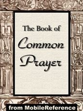 The Book Of Common Prayer: Administration Of The Sacraments And Other Rites And Ceremonies Of The Church According To The Use Of The Church Of England Together With The Psalter Or Psalms Of David (Mobi Spiritual)