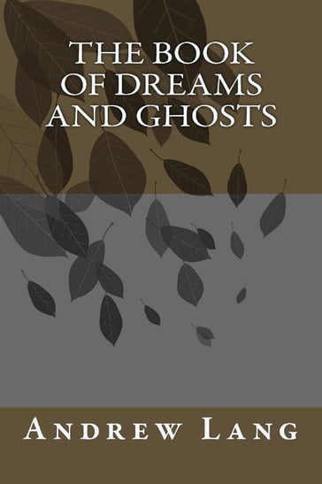 The Book Of Dreams And Ghosts - Andrew Lang